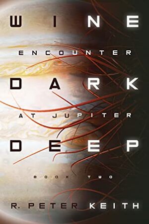 Encounter at Jupiter (Wine Dark Deep, #2) by R. Peter Keith