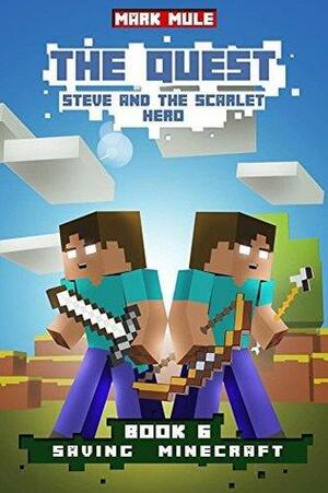 The Quest: Steve and the Scarlet Hero by Mark Mulle