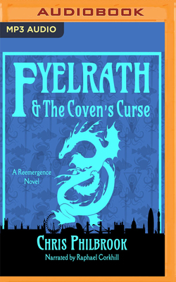 Fyelrath & the Coven's Curse: A Reemergence Novel by Chris Philbrook