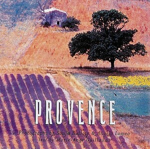 Provence by Angelo Lomeo, Sonja Bullaty, Marie-Ange Guillaume