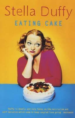 Eating Cake by Stella Duffy