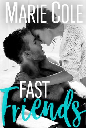 Fast Friends by Marie Cole