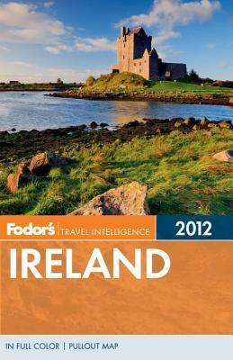 Fodor's Ireland 2012 by Fodor's Travel Publications Inc., Robert I.C. Fisher