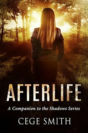 Afterlife: A Shadows Series Companion Novella by Cege Smith