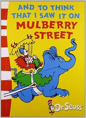 And To Think That I Saw It On Mulberry Street: Green Back Book by Dr. Seuss