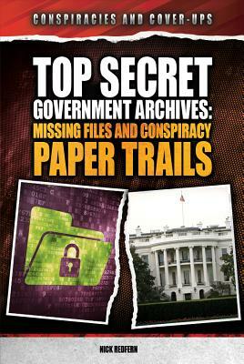 Top Secret Government Archives: Missing Files and Conspiracy Paper Trails by Nick Redfern, Nicholas Redfern