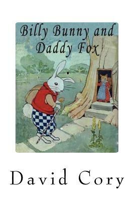 Billy Bunny and Daddy Fox: Billy Bunny Books by David Cory