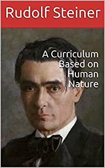 A Curriculum Based on Human Nature by Rudolf Steiner