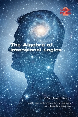 The Algebra of Intensional Logics by J. Michael Dunn