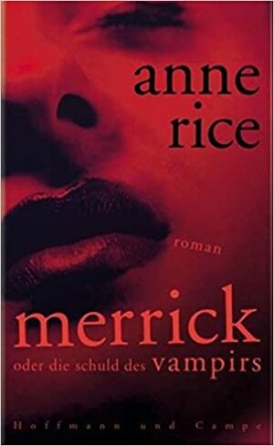 Merrick oder die Schuld des Vampirs by Anne Rice