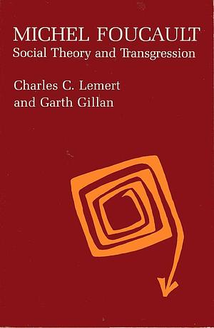 Michel Foucault: Social Theory as Transgression by Charles C. Lemert, Prof Charles Lemert, Garth Gillan