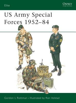 US Army Special Forces 1952-84 by Gordon L. Rottman