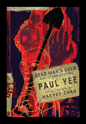 Dead Man's Gold and Other Stories by Harvey Chan, Paul Yee