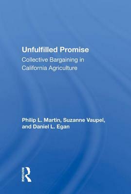 Unfulfilled Promise: Collective Bargaining in California Agriculture by Philip L. Martin