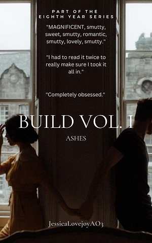 Ashes (Build Vol. 1) by JessicaLovejoyAO3