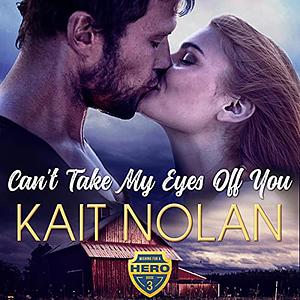 Can't Take My Eyes Off You by Kait Nolan