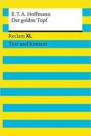 Der goldne Topf: Reclam XL – Text und Kontext by E.T.A. Hoffmann