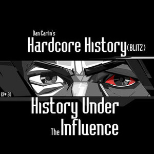History Under The Influence by Dan Carlin