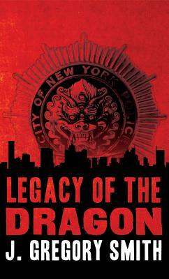 Legacy of the Dragon: A Paul Chang Novel by J. Gregory Smith