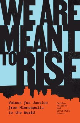 We Are Meant to Rise: Voices for Justice from Minneapolis to the World by Carolyn Holbrook