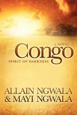 Congo (Spirit of Darkness, #1) by Mayi Ngwala, Allain Ngwala