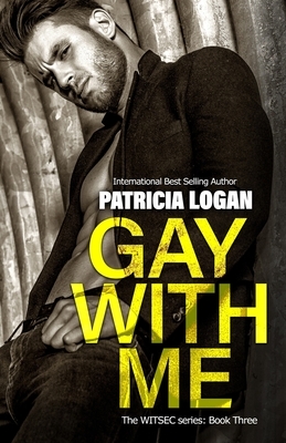 Gay with Me by Patricia Logan