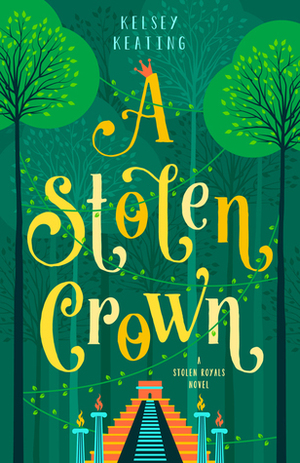 A Stolen Crown by Kelsey Keating