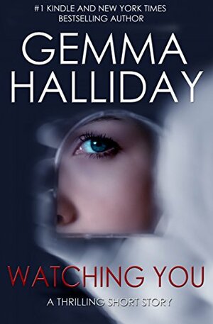 Watching You by Gemma Halliday