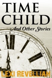Time Child and Other Stories by Lexi Revellian