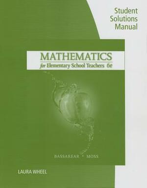 Student Solutions Manual for Bassarear's Mathematics for Elementary School Teachers, 6th by Tom Bassarear