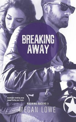 Breaking Away by Megan Lowe