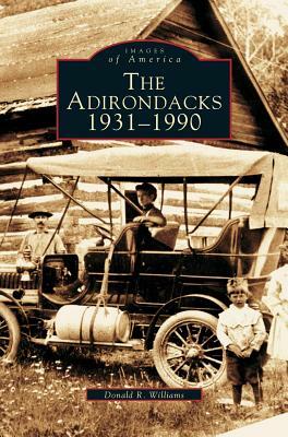 Adirondacks 1931-1990 by Donald R. Williams