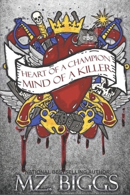 Heart Of A Champion... Mind Of A Killer by Mz Biggs