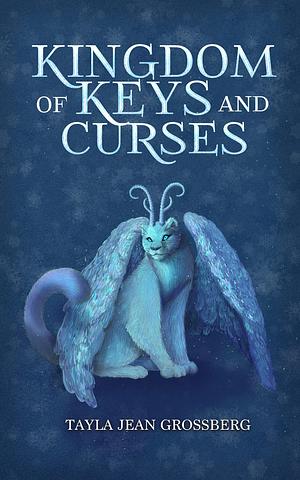 Kingdom of Keys and Curses by Tayla Jean Grossberg