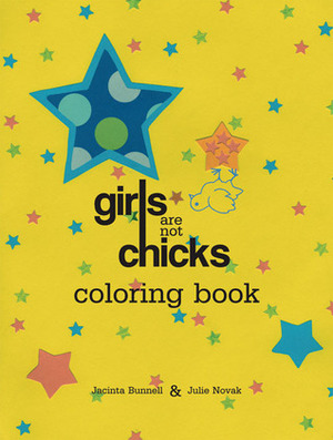 Girls Are Not Chicks Coloring Book by Jacinta Bunnell, Julie Novak