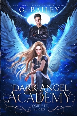 Dark Angel Academy: The Complete Series by G. Bailey