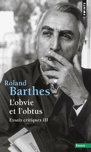 L'obvie et l'obtus. Essais critiques 3 by Roland Barthes