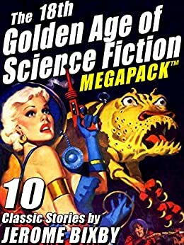 The 18th Golden Age of Science Fiction MEGAPACK: Jerome Bixby by Jerome Bixby