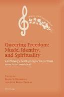 Queering Freedom: Music, Identity, and Spirituality : Anthology with Perspectives from Ten Other Countries by June Boyce-Tillman, Karin S. Hendricks