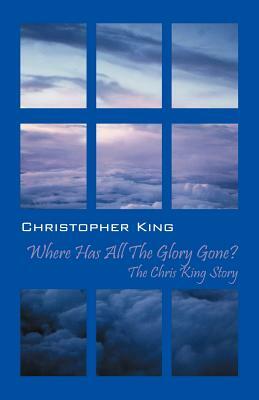 Where Has All the Glory Gone? by Christopher King