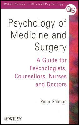 Psychology of Medicine and Surgery: A Guide for Psychologists, Counsellors, Nurses and Doctors by Peter Salmon