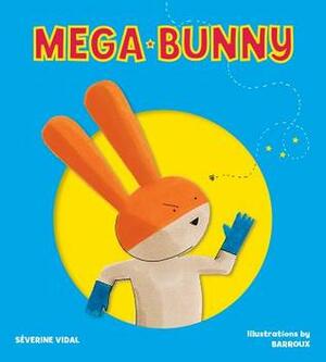 Mega Bunny by Barroux, Séverine Vidal