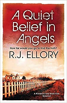 A Quiet Belief in Angels by R.J. Ellory