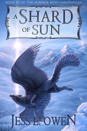 A Shard of Sun by Jess E. Owen