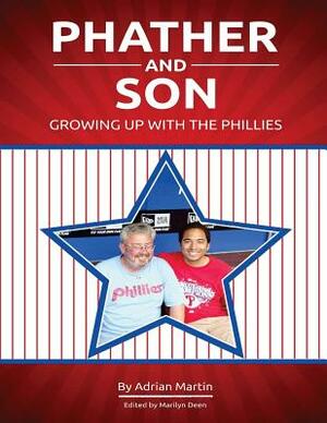 Phather and Son: Growing Up With the Phillies by Adrian Martin