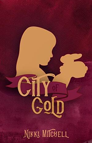 City of Gold by Nikki Mitchell