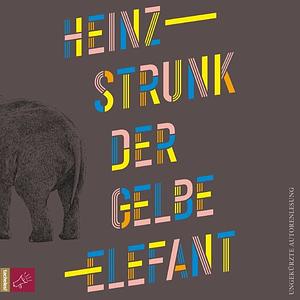 Der gelbe Elefant by Heinz Strunk
