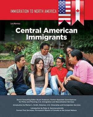 Immigration to North America: Central American Immigrants by Luis Martinez