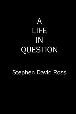 A Life in Question by Stephen David Ross