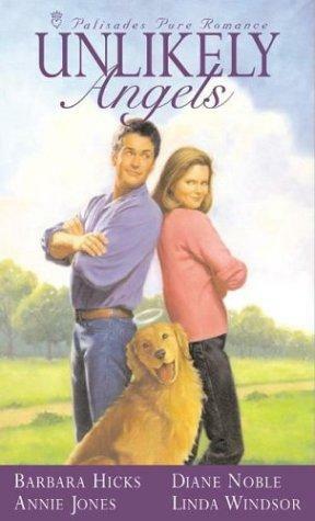 Unlikely Angels by Diane Noble, Barbara Jean Hicks, Annie Jones
